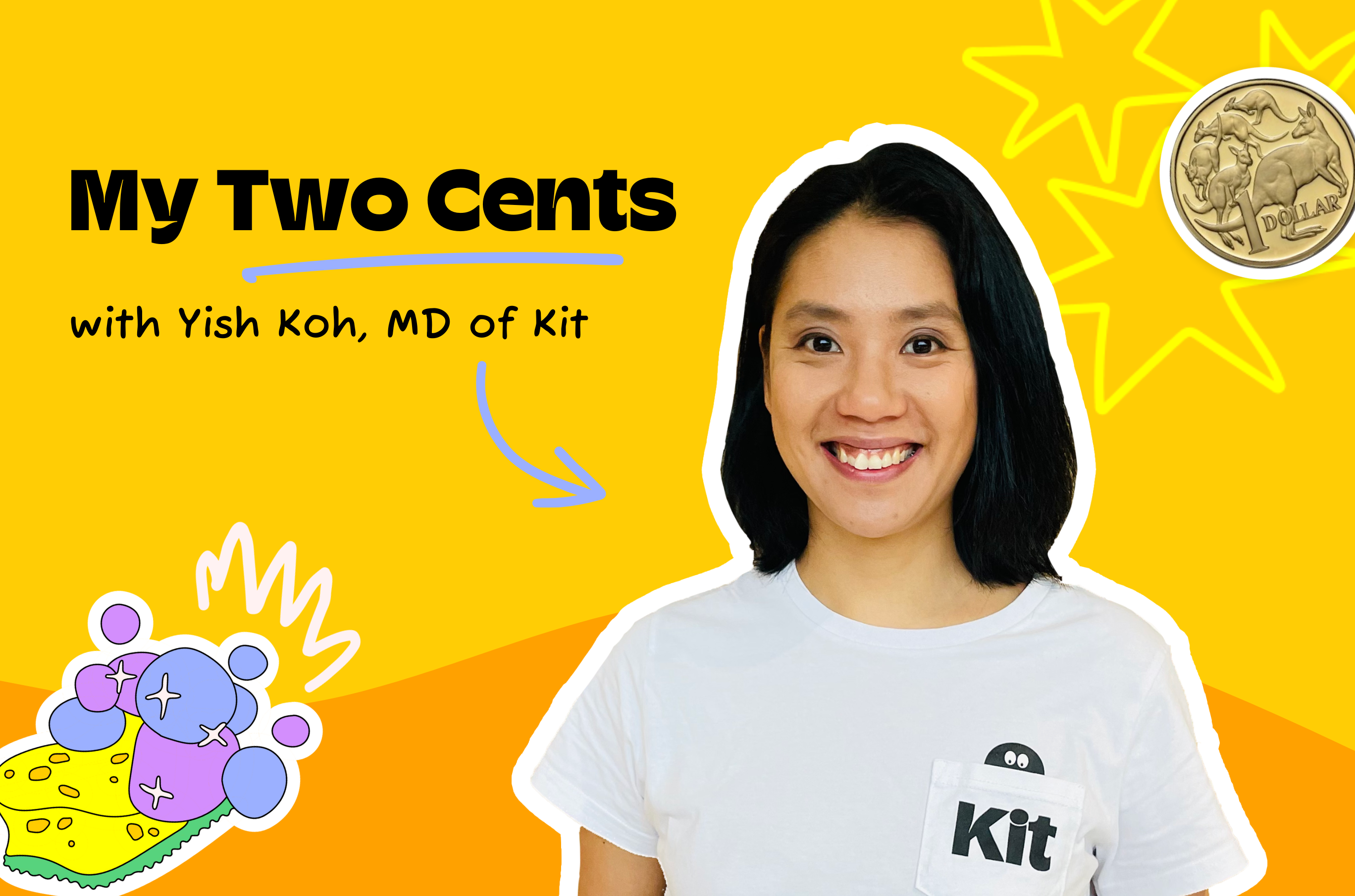 My Two Cents with Yish Koh, MD of Kit